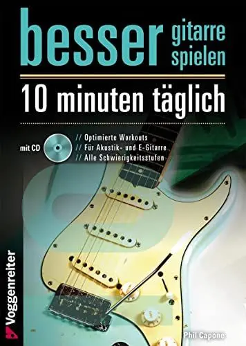 Produktbild: Besser Gitarre spielen: 10 Minuten täglich: Optimierte Workouts für Akustik- und E-Gitarre - alle Schwierigkeitsgrade