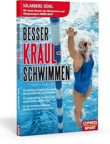 Produktbild: Besser Kraul-Schwimmen. Die richtigen Techniken, um länger und ökonomischer zu schwimmen. 15 grundlegende Methoden zur Verbesserung der Effizienz. Die ... Kraul-Stile vom Becken bis ins Freiwasser