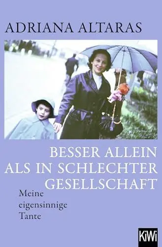 Produktbild: Besser allein als in schlechter Gesellschaft: Meine eigensinnige Tante