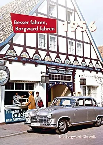 Produktbild: Besser fahren, Borgward fahren 1956: Die Borgward-Chronik 1956