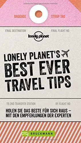 Produktbild: Best Ever Travel Tips: 62 Dinge, die jeder Weltenbummler wissen muss von den Lonely-Planet-Reiseprofis. Reisetipps um günstig und sicher in den Urlaub zu fahren – der Reiseführer zur Urlaubsplanung