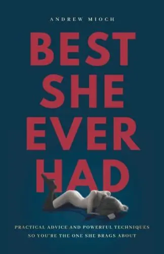 Produktbild: Best She Ever Had: Practical Advice and Powerful Techniques So You’re the One She Brags About