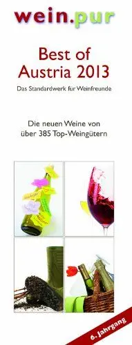 Produktbild: Best of Austria 2013 - das Standardwerk für Weinfreunde: Die neuen Weine von 385 Top-Winzern (wein.pur)