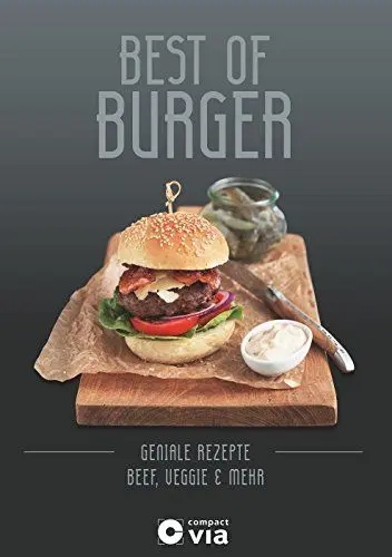 Produktbild: Best of Burger - Beef, Veggie & mehr: Geniale Burger-Rezepte von klassisch bis ausgefallen
