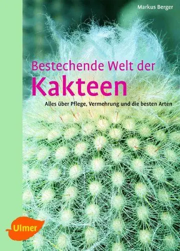 Produktbild: Bestechende Welt der Kakteen: Alles über Pflege, Vermehrung und die besten Arten