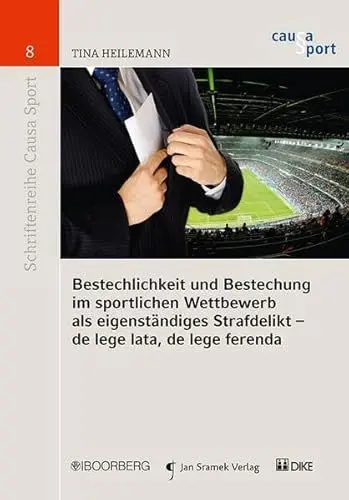 Produktbild: Bestechlichkeit und Bestechung im sportlichen Wettbewerb als eigenständiges Strafdelikt - de lege lata, de lege ferenda (Schriftenreihe Causa Sport)