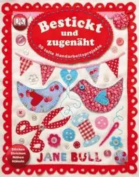 Produktbild: Bestickt und zugenäht: 50 tolle Handarbeitsprojekte
