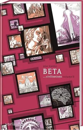 Produktbild: Beta ...civilisations (Die große Erzählung 3): Teil 2 | Graphic Novel über die Geschichte von der Antike bis zum Atomzeitalter