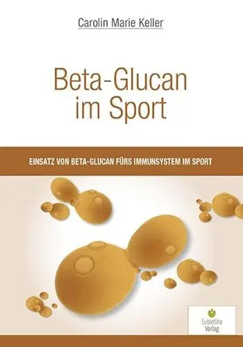 Produktbild: Beta-Glucan im Sport: Einsatz von Beta-Glucan fürs Immunsystem im Sport