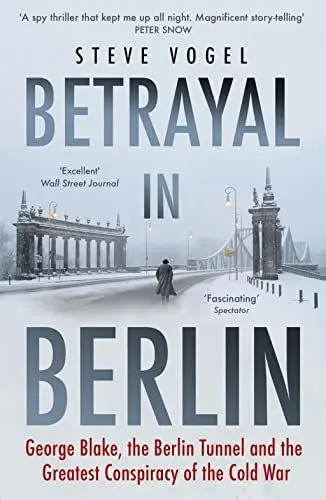 Produktbild: Betrayal in Berlin: George Blake, the Berlin Tunnel and the Greatest Conspiracy of the Cold War