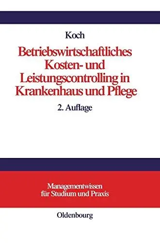 Produktbild: Betriebswirtschaftliches Kosten- und Leistungscontrolling in Krankenhaus und Pflege: Managementwissen für Studium und Praxis