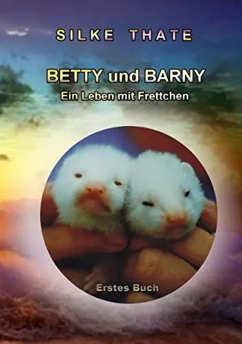 Produktbild: Betty und Barny: Ein Leben mit Frettchen