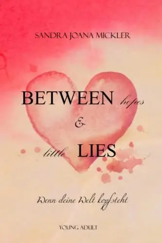 Produktbild: Between Hopes & Little Lies: Wenn deine Welt Kopf steht (South-Dakota-Reihe, Band 1)