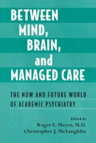 Produktbild: Between Mind, Brain, and Managed Care: The Now and Future World of Academic Psychiatry