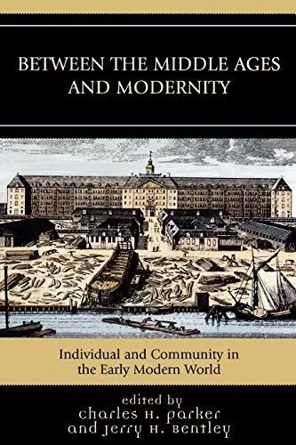Produktbild: Between the Middle Ages and Modernity: Individual and Community in the Early Modern World
