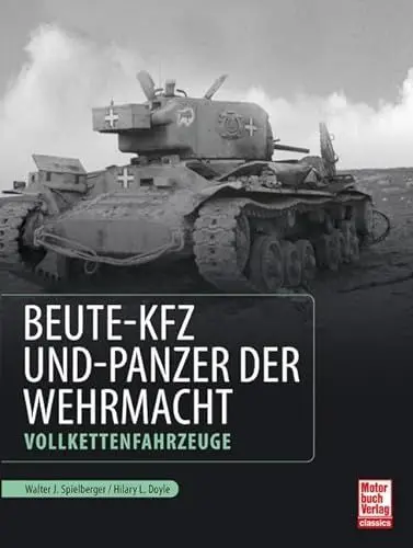 Produktbild: Beute-Kfz und Panzer der Wehrmacht: Vollkettenfahrzeuge