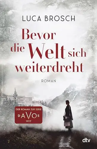 Produktbild: Bevor die Welt sich weiterdreht: Roman zur TV-Serie Davos | Ein mitreißendes, emotionales Epos vor der faszinierenden Kulisse von Davos
