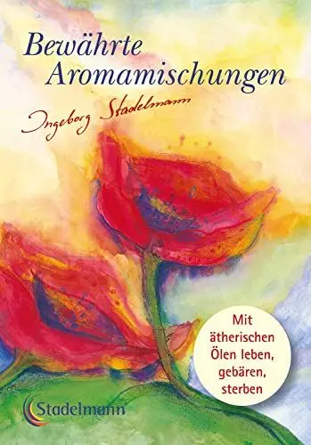 Produktbild: Bewährte Aromamischungen: Mit ätherischen Ölen leben • gebären • sterben