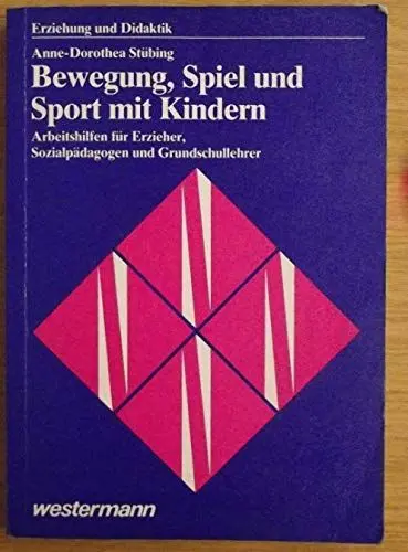Produktbild: Bewegung, Spiel und Sport mit Kindern: Arbeitshilfen für Erziehung, Sozialpädagogen und Grundschullehrer (Erziehung und Didaktik)