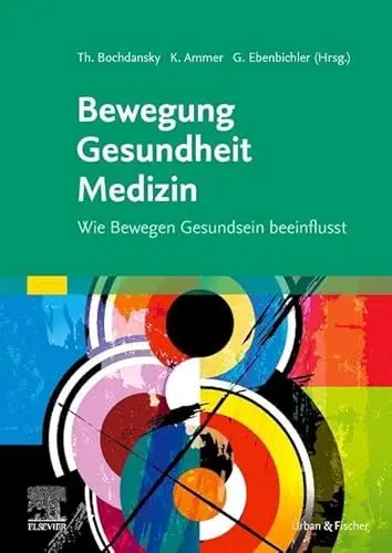 Produktbild: Bewegung - Gesundheit - Medizin: Wie Bewegen Gesundsein beeinflusst