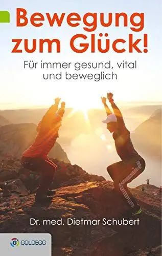 Produktbild: Bewegung zum Glück!: Für immer gesund, vital und beweglich (Goldegg Leben und Gesundheit)