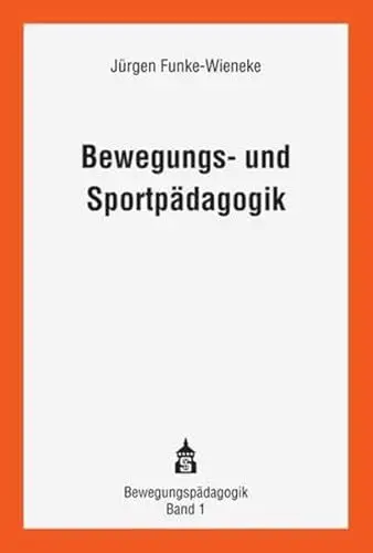 Produktbild: Bewegungs- und Sportpädagogik: Wissenschaftstheoretische Grundlagen - zentrale Ansätze - entwicklungspädagogische Konzeption (Bewegungspädagogik)