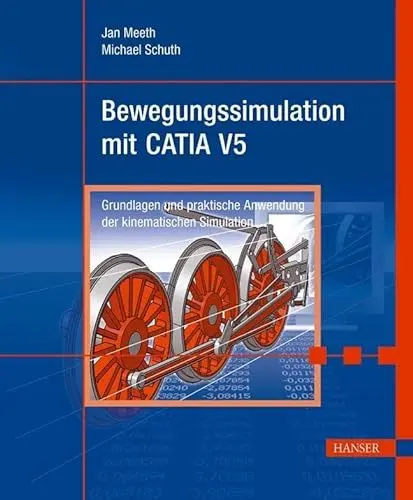 Produktbild: Bewegungssimulation mit CATIA V5: Grundlagen und praktische Anwendung der kinematischen Simulation
