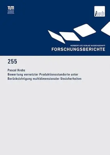 Produktbild: Bewertung vernetzter Produktionsstandorte unter Berücksichtigung multidimensionaler Unsicherheiten (Forschungsberichte IWB)