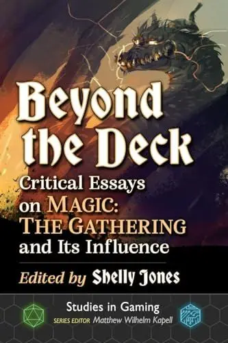 Produktbild: Beyond the Deck: Critical Essays on Magic: The Gathering and Its Influence (Studies in Gaming)