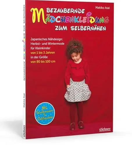 Produktbild: Bezaubernde Mädchenkleidung zum Selbernähen: Japanisches Nähdesign - Herbst- und Wintermode für Kleinkinder von 1 bis 3 Jahren in der Größe 80 bis 100 cm. Mit Schnittmustern in Originalgröße