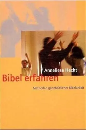 Produktbild: Bibel erfahren: Methoden ganzheitlicher Bibelarbeit