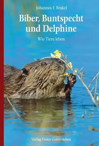 Produktbild: Biber, Buntspecht und Delphine: Wie Tiere leben