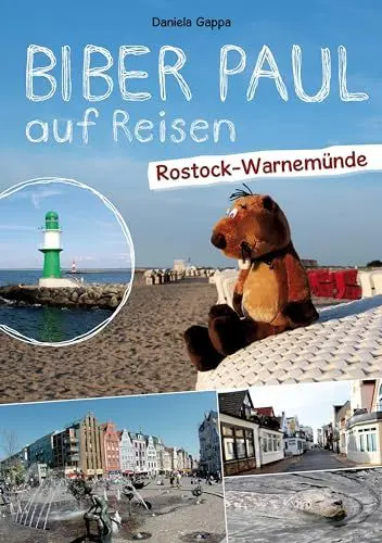 Produktbild: Biber Paul auf Reisen: Rostock-Warnemünde: Fotoroman-Reiseführer für Kinder ab 3 Jahren