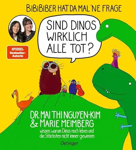 Produktbild: BiBiBiber hat da mal 'ne Frage. Sind Dinos wirklich alle tot?: Dr. Mai Thi Nguyen-Kim & Marie Meimberg wissen, warum Dinos noch leben und die Stärksten nicht immer gewinnen