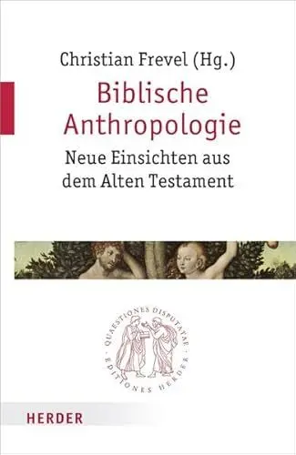 Produktbild: Biblische Anthropologie: Neue Einsichten aus dem Alten Testament (Quaestiones disputatae)