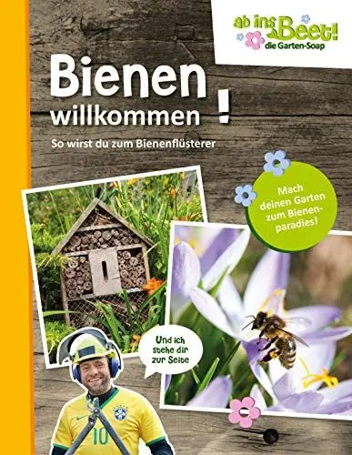 Produktbild: Bienen willkommen! ab ins Beet! die Garten-Soap: So wirst du zum Bienenflüsterer