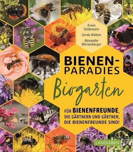 Produktbild: Bienenparadies Biogarten: Für Bienenfreunde, die gärtnern, und Gärtner, die Bienenfreunde sind