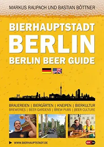 Produktbild: Bierhauptstadt Berlin - Berlin Beer Guide: Brauereien, Biergärten, Kneipen, Bierkultur - Breweries, Beer gardens, Brew pubs, Beer culture