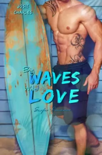Produktbild: BIG WAVES, WILD LOVE: Surfer-Romance (Kitty-Cove-Surfer-Reihe, Band 2)