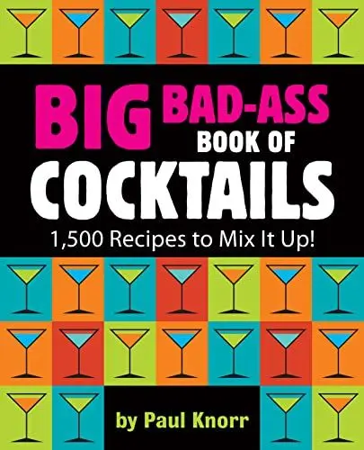 Produktbild: Big Bad-Ass Book of Cocktails: 1,500 Recipes to Mix It Up!