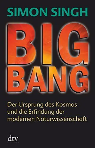 Produktbild: Big Bang: Der Ursprung des Kosmos und die Erfindung der modernen Naturwissenschaft