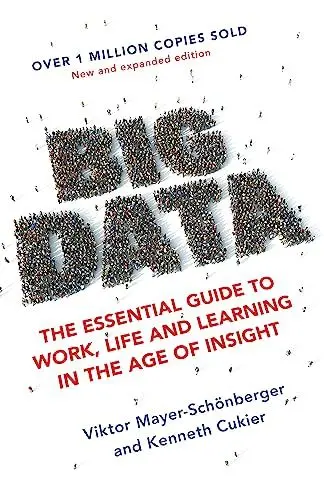 Produktbild: Big Data: The Essential Guide to Work, Life and Learning in the Age of Insight