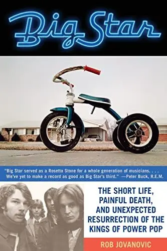 Produktbild: Big Star: The Short Life, Painful Death, and Unexpected Resurrection of the Kings of Power Pop