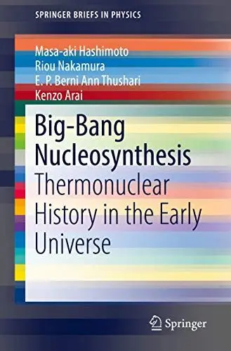 Produktbild: Big-Bang Nucleosynthesis: Thermonuclear History in the Early Universe (SpringerBriefs in Physics)