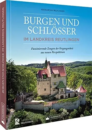 Produktbild: Bildband Baden-Württemberg – Burgen und Schlösser im Landkreis Reutlingen: Die faszinierenden Zeugen der Vergangenheit aus neuen Perspektiven. Das Geschenkbuch zum 50-jährigen Landkreisjubiläum.