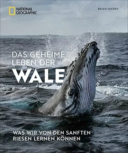 Produktbild: Bildband: Das geheime Leben der Wale. Was wir von den sanften Riesen lernen können. Mit Fotos von preisgekrönten National Geographic Fotografen.: Was wir von den sanften Riesen lernen können
