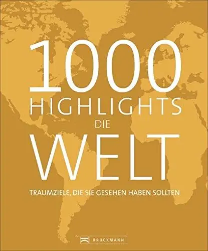 Produktbild: Bildband Die Welt: 1000 Highlights Die Welt. Alle Ziele, die Sie gesehen haben sollten. Eine Weltreise in 1000 Bildern zu den schönsten Reisezielen ... Traumziele, die Sie gesehen haben sollten