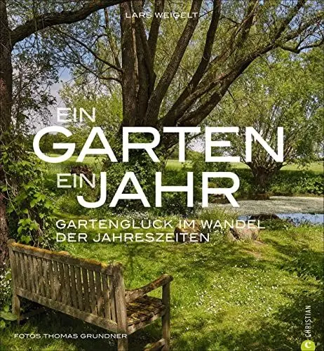 Produktbild: Bildband Garten: Ein Garten, ein Jahr. Gartenglück im Wandel der Jahreszeiten. Von Frühling bis Winter: Ein traumhafter Naturgarten bietet Inspiration für Gartengestaltung durch das Jahr.