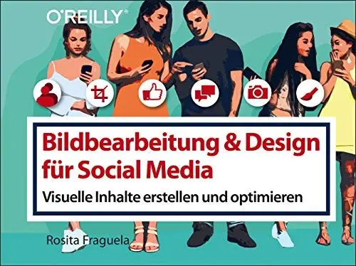 Produktbild: Bildbearbeitung & Design für Social Media: Visuelle Inhalte erstellen und optimieren