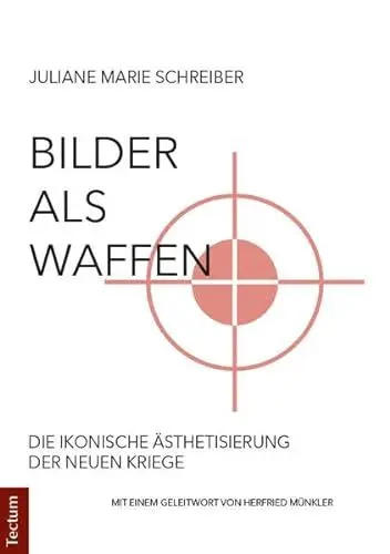 Produktbild: Bilder als Waffen: Die ikonische Ästhetisierung der neuen Kriege
